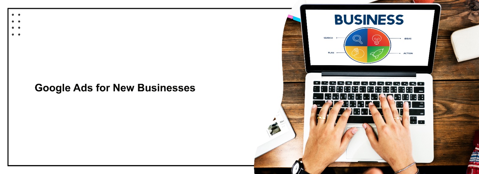 Google Ads Explained for New Business Owners